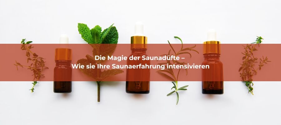 Die Magie der Saunadüfte – Wie Sie Ihre Saunaerfahrung intensivieren - Saunari | Magazin | Die Magie der Saunadüfte